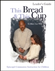 This Bread and This Cup Leaders Guide : Episcopal Communion Study - eBook
