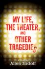 My Life, the Theatre and Other Tragedies - Book