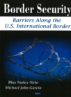 Border Security : Barriers Along the U.S. International Border - Book