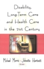 Disability, Long-Term Care, & Health Care in the 21st Century - Book