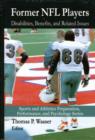 Former NFL Players : Disabilities, Benefits & Related Issues - Book