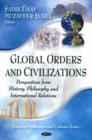 Global Orders & Civilizations : Perspectives from History, Philosophy & International Relations - Book