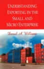 Understanding Exporting in the Small & Micro Enterprise - Book