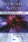 Networked Nation : Broadband in America 2007 - Book