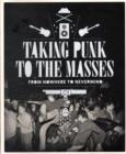 Taking Punk To The Masses : From Nowhere to Nevermind - Book