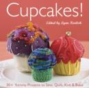 Cupcakes! : 30+ Yummy Projects to Sew, Quilt, Knit & Bake - eBook