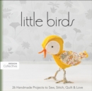 Little Birds : 26 Handmade Projects to Sew, Stitch, Quilt & Love - eBook