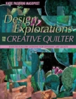 Design Explorations for the Creative Quilter : Easy-to-Follow Lessons for Dynamic Art Quilts - eBook