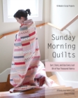 Sunday Morning Quilts : 16 Modern Scrap Projects • Sort, Store, and Use Every Last Bit of Your Treasured Fabrics - Book