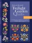 Twilight Garden Quilts : 2 Wallhangings, 22 Flowers to Applique, Tips for Silk & Cotton - eBook