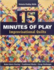 15 minutes of Play -- Improvisational Quilts : Made-Fabric Piecing * Traditional Blocks * Scrap Challenges - eBook