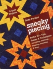 Sneaky Piecing : Beth's 20+ Tips, Tricks & Techniques for Piecing, Stitching, Cutting, Finishing, Pressing & More - 6 Quilt Projects - eBook