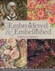 Embroidered & Embellished : 85 Stitches Using Thread, Floss, Ribbon, Beads & More Step-by-Step Visual Guide - Book