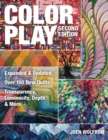 Color Play : Expanded & Updated * Over 100 New Quilts * Transparency, Luminosity, Depth & More - Book