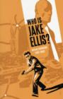 Who Is Jake Ellis? Volume 1 - Book