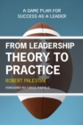 From Leadership Theory to Practice : A Game Plan for Success as a Leader - eBook