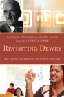 Revisiting Dewey : Best Practices for Educating the Whole Child Today - eBook