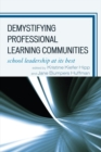 Demystifying Professional Learning Communities : School Leadership at Its Best - eBook