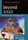 Beyond 2020 : Envisioning the Future of Universities in America - Book