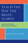Teach the Way the Brain Learns : Curriculum Themes Build Neuron Networks - Book
