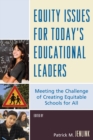 Equity Issues for Today's Educational Leaders : Meeting the Challenge of Creating Equitable Schools for All - eBook