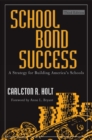 School Bond Success : A Strategy for Building America's Schools - Book