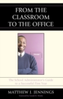 From the Classroom to the Office : The School AdministratorOs Guide to a Successful First Year - Book