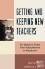 Getting and Keeping New Teachers : Six Essential Steps from Recruitment to Retention - Book