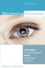Witnessing Whiteness : The Need to Talk About Race and How to Do It - eBook