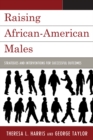 Raising African-American Males : Strategies and Interventions for Successful Outcomes - eBook