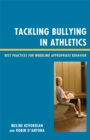 Tackling Bullying in Athletics : Best Practices for Modeling Appropriate Behavior - eBook