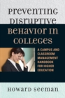 Preventing Disruptive Behavior in Colleges : A Campus and Classroom Management Handbook for Higher Education - Book