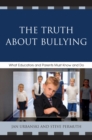 Truth About Bullying : What Educators and Parents Must Know and Do - eBook