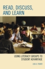 Read, Discuss, and Learn : Using Literacy Groups to Student Advantage - Book