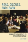 Read, Discuss, and Learn : Using Literacy Groups to Student Advantage - eBook