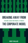 Breaking Away from the Corporate Model : Even More Lessons from Principal to Principal - Book