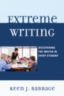 Extreme Writing : Discovering the Writer in Every Student - Book