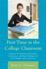 First Time in the College Classroom : A Guide for Teaching Assistants, Instructors, and New Professors at All Colleges and Universities - eBook