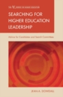 Searching for Higher Education Leadership : Advice for Candidates and Search Committees - eBook