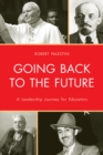 Going Back to the Future : A Leadership Journey for Educators - eBook