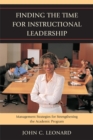 Finding the Time for Instructional Leadership : Management Strategies for Strengthening the Academic Program - eBook