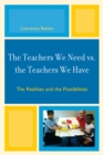 The Teachers We Need vs. the Teachers We Have : The Realities and the Possibilities - Book