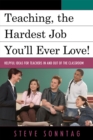 Teaching, the Hardest Job You'll Ever Love : Helpful Ideas for Teachers In and Out of the Classroom - Book