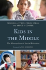 Kids in the Middle : The Micro Politics of Special Education - Book