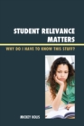 Student Relevance Matters : Why Do I Have to Know This Stuff? - Book