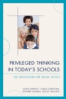 Privileged Thinking in Today's Schools : The Implications for Social Justice - Book