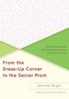 From the Dress-Up Corner to the Senior Prom : Navigating Gender and Sexuality Diversity in PreK-12 Schools - eBook