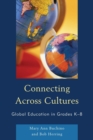 Connecting Across Cultures : Global Education in Grades K-8 - Book