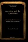 Abortion and the Apostolate : A Study in Pauline Conversion, Rhetoric, and Scholarship - Book