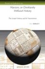 Marcion, or Christianity Without History : The Gospel History and Its Transmission - Book